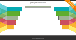 Desktop Screenshot of justpayforshipping.com